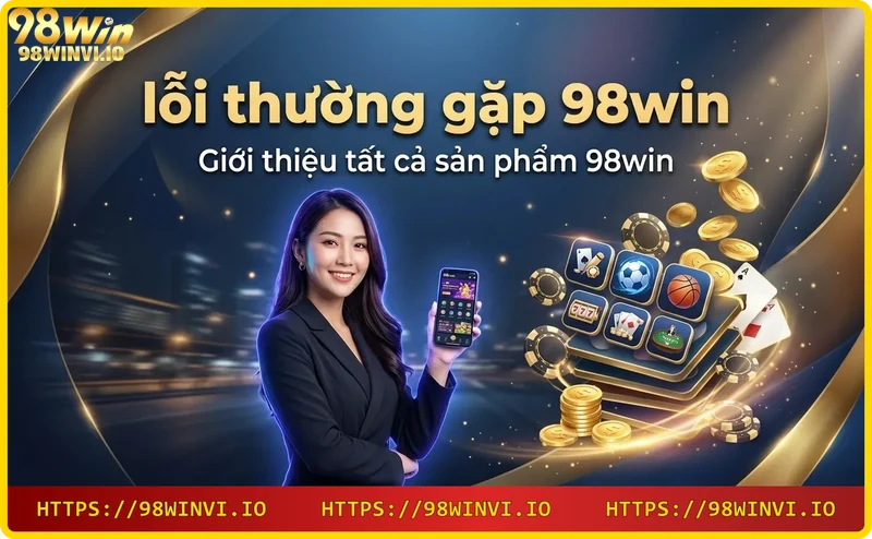 Các sản phẩm cá cược tại 98win