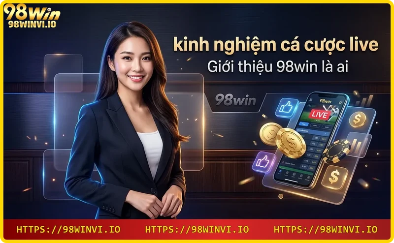 Giới thiệu 98win – sảnh casino trực tiếp với dealer và các trò chơi đa dạng