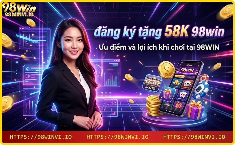 Ưu điểm và lợi ích khi chơi tại 98WIN - bảo mật, nhanh chóng, đa dạng sản phẩm